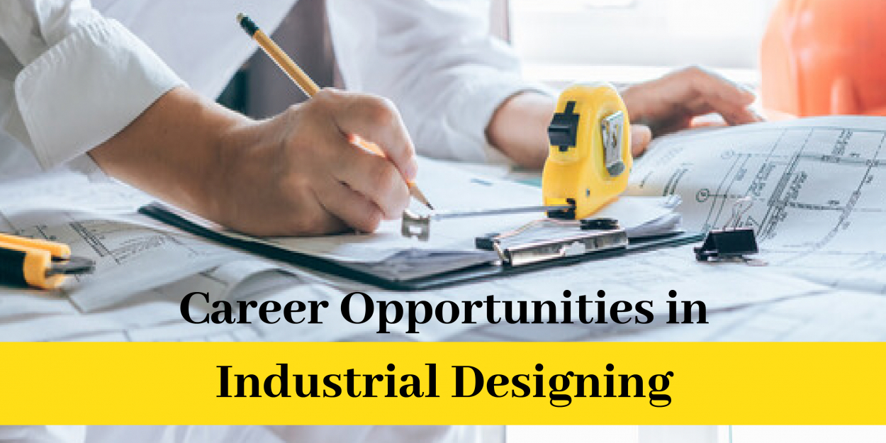Career Opportunities in Industrial Designing